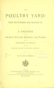 Cover of: poultry yard: how to furnish and manage it.: A treatise for the amateur poultry breeder and farmer on the management of poultry and the merits of the different breeds.