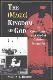 Cover of: The (Magic) Kingdom of God: Christianity and Global Culture Industries