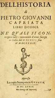 Cover of: Dell'historia di Pietro Giovanni Capriata: libri dodici : ne' quali si contengono tutti i mouimenti d'arme successi in Italia dal MDCXIII. fino al MDCXXXIV.