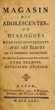 Cover of: Magasin des adolescentes, ou, Dialogues d'une sage gouvernante avec ses éleves de la premiere distinction