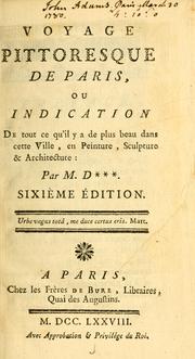 Cover of: Voyage pittoresque de Paris: ou, Indication de tout ce qu'il y a de plus beau dans cette ville, en peinture, sculpture & architecture, par M.D***.