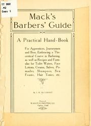 Cover of: Mack's barbers' guide: a practical hand-book, for apprentices, journeymen and boss, embracing a theoretical course in barbering, as well as recipes and formulas for toilet waters, face lotions, creams, salves, pomades, shampoos, sea foams, hair tonics, etc.