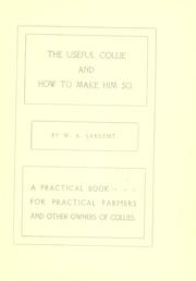 The useful collie and how to make him so by W. A. Sargent