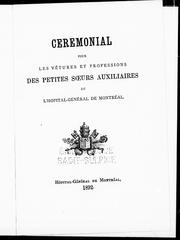 Cover of: Cérémonial pour les vêtures et professions des Petites soeurs auxiliaires de l'Hôpital-général de Montréal