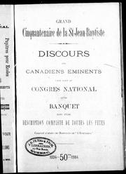 Cover of: Grand cinquantenaire de la St-Jean-Baptiste: discours des canadiens éminents fait tant au congrès national qu'au banquet suivi d'une description complète de toutes les fêtes