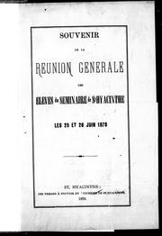 Cover of: Souvenir de la réunion générale des élèves du Séminaire de St. Hyacinthe, les 25 et 26 juin, 1878