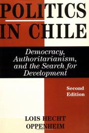 Cover of: Politics in Chile by Lois Hecht Oppenheim, Lois Hecht Oppenheim