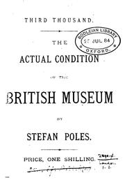 Cover of: The actual condition of the British museum, a literary expostulation by Stefan Poles