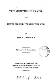 Cover of: Ten months in Brazil: With Notes on the Paraguayan War by John Codman