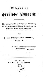 Cover of: Allgemeine christliche Symbolik: Eine vergleichende quellengemässe Darstellung der verschiedenen ... by Heinrich Ernst Ferdinand Guericke, Heinrich Ernst Ferdinand Guericke