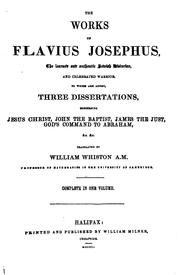 Cover of: The Works: Comprising the Antiquities of the Jews; A History of the Jewish Wars, and Life of ... by Josephus, Whiston , Flavius Josephus, William Whiston