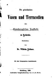 Cover of: Die griechischen Vasen und Terracotten der grossherzoglichen Kunsthalle zu Karlsruhe by Wilhelm Fröhner