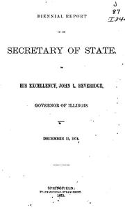 Biennial Report of the Secretary of State of the State of Illinois by Illinois Office of Secretary of State, Office of Secretary of State, Illinois