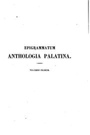 Cover of: Epigrammatum anthologia palatina: cum Planudeis et appendice nova epigrammatum veterum ex libris ...