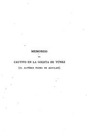 Cover of: Memorias del cautivo en la Goleta de Túnez(el Alférez Pedro de Aguilar): Del original en poder ... by Pedro de Aguilar , Juan de Zanoguera , Pascual de Gayangos