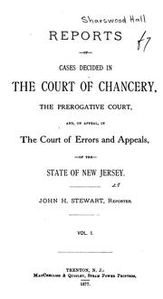 Cover of: Reports of Cases Decided in the Court of Chancery, the Prerogative Court, And, on Appeal, in the ... by John Hoff Stewart , New Jersey. Court of Chancery., New Jersey Prerogative Court , New Jersey Court of Errors and Appeals