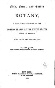 Cover of: Field, Forest, and Garden Botany: A Simple Introduction to the Common Plants ...