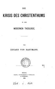 Cover of: Die Krisis des Christenthums in der modernen Theologie by Eduard von Hartmann