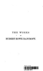 Cover of: The Works of Hubert howe Bancroft