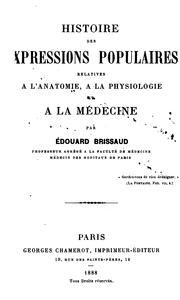 Cover of: Histoire des expressions populaires relatives à l'anatomie, à la physiologie et à la médecine