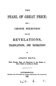 Cover of: The pearl of great price: being a choice selection from the revelations, translations, and ...