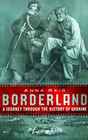 Cover of: Borderland: a journey through the history of Ukraine