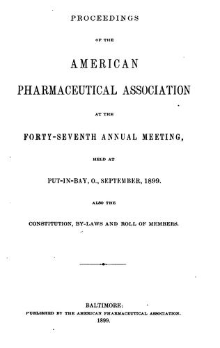 Proceedings of the American Pharmaceutical Association at the Annual Meeting by American Pharmaceutical Association, National Pharmaceutical Convention, American Pharmaceutical Association Meeting