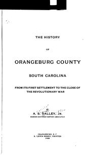 Cover of: The History of Orangeburg County, South Carolina by Alexander Samuel Salley, John Ulrick Giessendanner