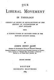 Cover of: Our Liberal Movement in Theology: Chiefly as Shown in Recollections of the History of ... by Joseph Henry Allen , Frederic Henry Hedge