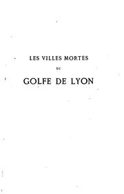 Cover of: Les villes mortes du golfe de Lyon, Illiberris, Ruscino, Narbon, Agde, Maguelone, Aiguesmortes ...