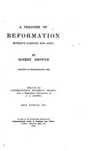 A Treatise of Reformation Without Tarying for Anie by Thomas George Crippen , Robert Browne , Congregational Historical Society