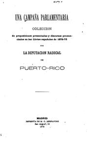 Cover of: Una campaña parlamentaria: Colección de proposiciones presentadas y discursos pronunciados en ...