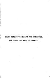 Cover of: The Industrial Arts of Denmark: From the Earliest Times to the Danish ...