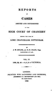 Cover of: Reports of Cases Argued and Determined in the High Court of Chancery: During the Time of Lord ... by James William Mylne , Great Britain. Court of Chancery., Richard Davis Craig, Charles Christopher Pepys Cottenham