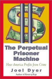 Cover of: The Perpetual Prisoner Machine: How America Profits from Crime
