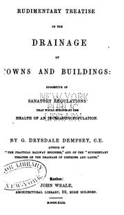 Cover of: Rudimentary Treatise on the Drainage of Towns and Buildings: Suggestive of Sanatory Regulations ...