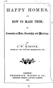 Cover of: Happy Homes, and how to Make Them; Or, Counsels on Love, Courtship and Marriage