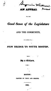 Cover of: An Appeal to the Good Sense of the Legislature and the Community, in Favor of a New Bridge to ...