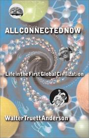 Cover of: All connected now: life in the first global civilization