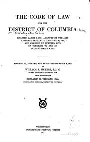 Cover of: The Code of Law for the District of Columbia: Enacted March 3, 1901 ... by District of Columbia , William Frederick Meyers, District of Columbia