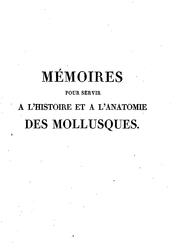 Cover of: Mémoires pour servir à l'histoire et à l'anatomie des mollusques