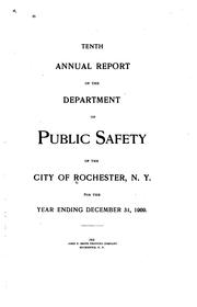 Annual Report of the Department of Public Safety. by Rochester (N.Y .). Dept. of Public Safety, Dept. of Public Safety, Rochester (N.Y .)