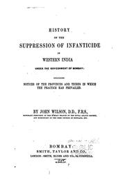 Cover of: History of the Suppression of Infanticide in Western India Under the ... by John Wilson