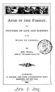 Cover of: Afar in the forest; or, Pictures of life and scenery in the wilds of Canada by Catharine Parr Traill