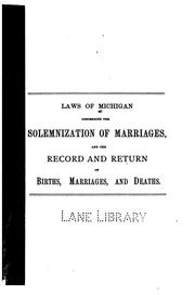 Cover of: Laws of Michigan concerning the solemnization of marriages, and the record ...