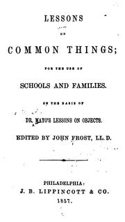 Cover of: Lessons on Common Things: For the Use of Schools and Families. On the Basis of Dr. Mayo's ...