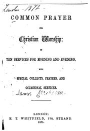 Cover of: Common Prayer for Christian Worship: In Ten Services for Morning and Evening ... by James Martineau , Thomas Sadler