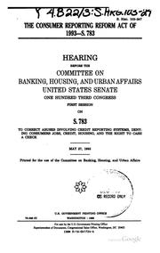 Cover of: The Consumer Reporting Reform Act of 1993--S. 783: Hearing Before the ...