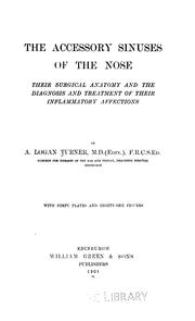 Cover of: The Accessory sinuses of the nose: Their Surgical Anatomy and the Diagnosis and Treatment of ... by A. Logan Turner