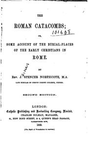 Cover of: The Roman Catacombs: Or, Some Account of the Burial Places of the Early ...